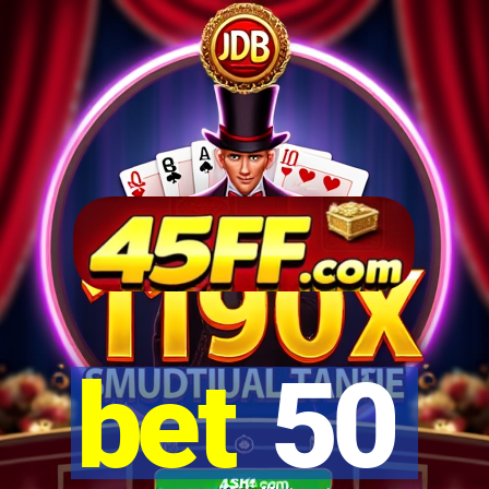 bet 50